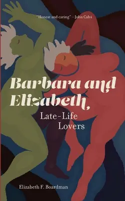 Barbara et Elizabeth : Les amants de la dernière heure - Barbara and Elizabeth: Late-Life Lovers