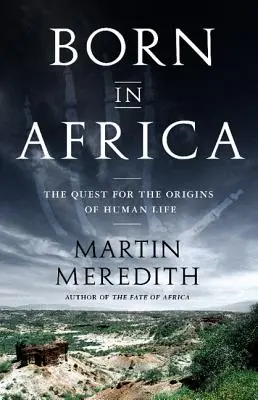 Né en Afrique : La quête des origines de la vie humaine - Born in Africa: The Quest for the Origins of Human Life