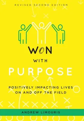 Won With Purpose : Positively Impacting Lives On and Off the Field (Gagné dans un but précis : influencer positivement des vies sur et en dehors du terrain) - Won With Purpose: Positively Impacting Lives On and Off the Field