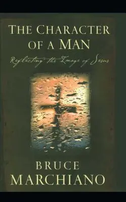 Le caractère d'un homme : Refléter l'image de Jésus - The Character of a Man: Reflecting the Image of Jesus