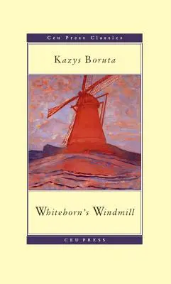 Le moulin à vent de Whitehorn : Ou, les événements insolites survenus une fois dans le pays de Paudruve - Whitehorn's Windmill: Or, the Unusual Events Once Upon a Time in the Land of Paudruve