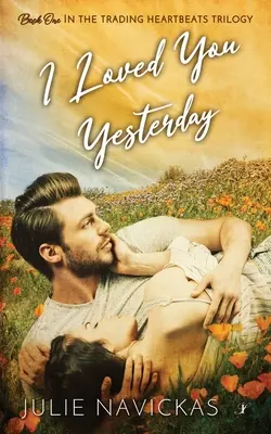 Je t'aimais hier : Premier livre de la trilogie Trading Heartbeats - I Loved You Yesterday: Book One in the Trading Heartbeats Trilogy