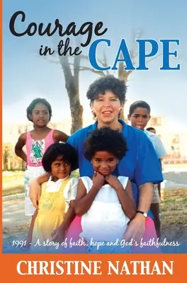 Courage au Cap : 1991 - Une histoire de foi, d'espoir et de fidélité de Dieu - Courage in the Cape: 1991 - A story of faith, hope and God's faithfulness