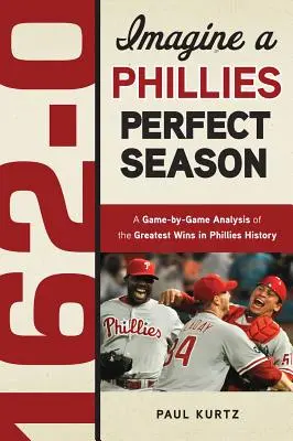 162-0 : Une saison parfaite pour les Phillies - 162-0: A Phillies Perfect Season