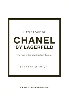 Le Petit Livre de Chanel par Lagerfeld : L'histoire de l'icône de la mode - The Little Book of Chanel by Lagerfeld: The Story of the Iconic Fashion Designer