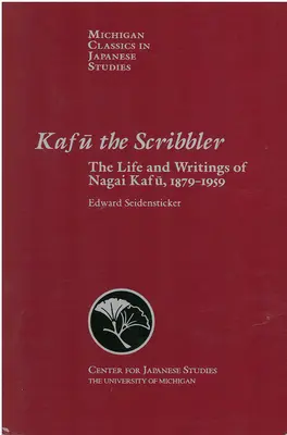 Kafu le scribouillard : La vie et les écrits de Nagai Kafu, 1897-1959 Volume 3 - Kafu the Scribbler: The Life and Writings of Nagai Kafu, 1897-1959 Volume 3