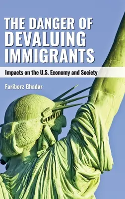 Le danger de dévaloriser les immigrants : Impacts sur l'économie et la société américaines - The Danger of Devaluing Immigrants: Impacts on the U.S. Economy and Society
