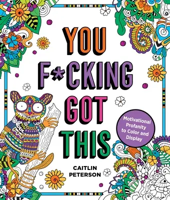 Le monde des chats est un trou du cul : un livre de coloriage d'adorables chats méchants Des injures motivantes à colorier et à afficher - You F*cking Got This: Motivational Profanity to Color & Display