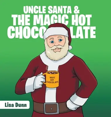 L'oncle Père Noël et le chocolat chaud magique - Uncle Santa & the Magic Hot Chocolate