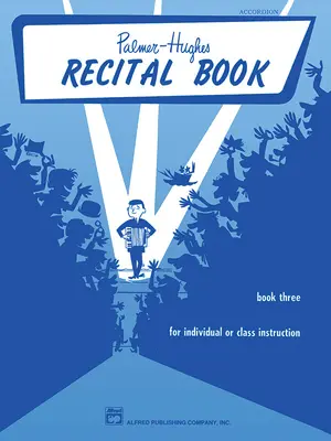 Palmer-Hughes Accordion Course Recital Book, Bk 3 : Pour l'enseignement individuel ou en classe - Palmer-Hughes Accordion Course Recital Book, Bk 3: For Individual or Class Instruction