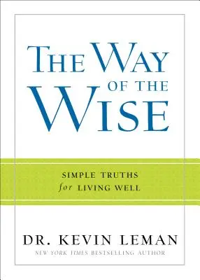 La voie des sages : Des vérités simples pour bien vivre - The Way of the Wise: Simple Truths for Living Well