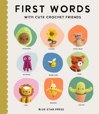 First Words with Cute Crochet Friends : Un livre en carton matelassé pour les nourrissons et les tout-petits présentant les premiers mots et d'adorables images d'Amigurumi au crochet. - First Words with Cute Crochet Friends: A Padded Board Book for Infants and Toddlers Featuring First Words and Adorable Amigurumi Crochet Pictures