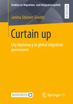Lever de rideau : La diplomatie des villes dans la gouvernance mondiale des migrations - Curtain Up: City Diplomacy in Global Migration Governance