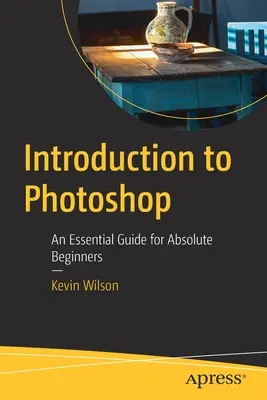 Introduction à Photoshop : Un guide essentiel pour les débutants absolus - Introduction to Photoshop: An Essential Guide for Absolute Beginners
