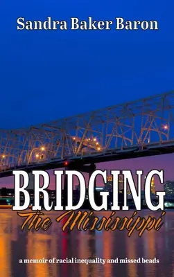 Bridging the Mississippi : un mémoire sur l'injustice raciale et les perles manquées - Bridging the Mississippi: a memoir of racial injustice and missed beads