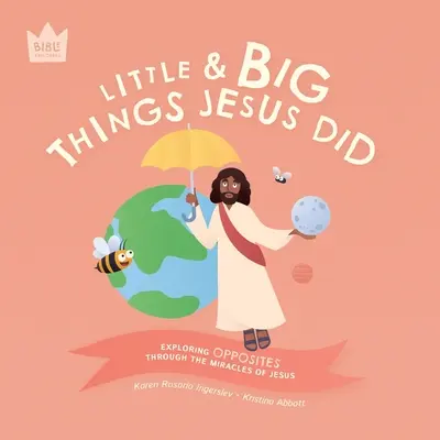 Petit et grand, les choses que Jésus a faites : Explorer les OPPOSITIONS à travers les miracles de Jésus - Little & Big, Things Jesus Did: Exploring OPPOSITES through the miracles of Jesus