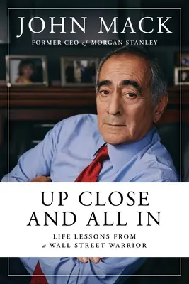 De près et de loin : Les leçons de vie d'un guerrier de Wall Street - Up Close and All in: Life Lessons from a Wall Street Warrior