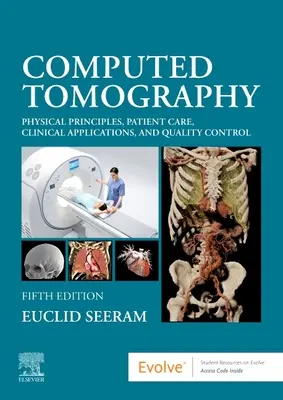 Tomographie assistée par ordinateur : Principes physiques, soins aux patients, applications cliniques et contrôle de la qualité - Computed Tomography: Physical Principles, Patient Care, Clinical Applications, and Quality Control