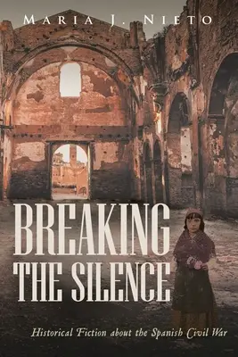 Briser le silence : Fiction historique sur la guerre civile espagnole - Breaking the Silence: Historical Fiction about the Spanish Civil War