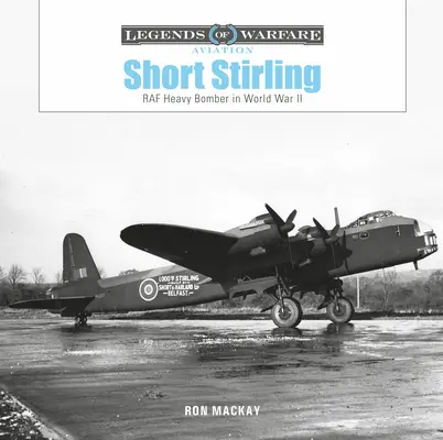 Short Stirling : Le bombardier lourd de la RAF pendant la Seconde Guerre mondiale - Short Stirling: RAF Heavy Bomber in World War II