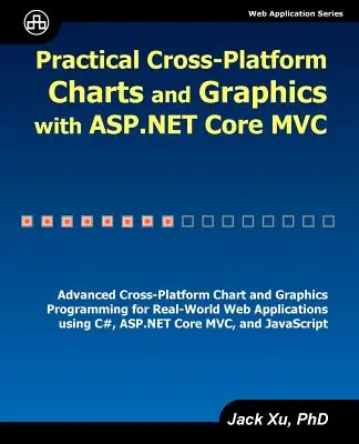 Practical Cross-Platform Charts and Graphics with ASP.NET Core MVC (en anglais) - Practical Cross-Platform Charts and Graphics with ASP.NET Core MVC