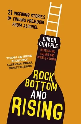 Le fond de l'eau et l'ascension : 21 histoires inspirantes de libération de l'alcool - Rock Bottom and Rising: 21 Inspiring Stories of Finding Freedom from Alcohol