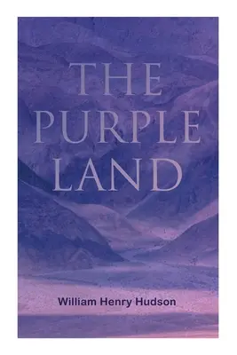 La terre pourpre : Les aventures comiques de Richard Lamb à travers le Banda Oriental - The Purple Land: Richard Lamb's Comic Adventures through Banda Oriental