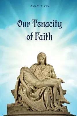 Notre ténacité - Our Tenacity of Faith