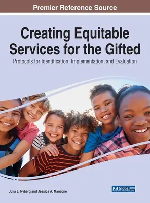 Créer des services équitables pour les élèves doués : Protocoles d'identification, de mise en œuvre et d'évaluation - Creating Equitable Services for the Gifted: Protocols for Identification, Implementation, and Evaluation