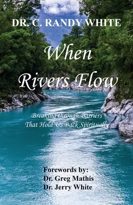 Quand les rivières coulent - Franchir les barrières qui nous retiennent spirituellement - When Rivers Flow - Breaking through Barriers That Hold Us Back Spiritually