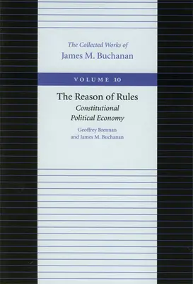 La raison des règles : L'économie politique constitutionnelle - The Reason of Rules: Constitutional Political Economy