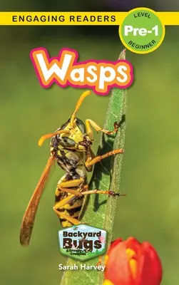 Les guêpes : Insectes de basse-cour et insectes rampants (Lecteurs engagés, niveau pré-1) - Wasps: Backyard Bugs and Creepy-Crawlies (Engaging Readers, Level Pre-1)