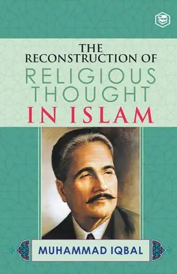 La reconstruction de la pensée religieuse en Islam - The Reconstruction of Religious Thought in Islam