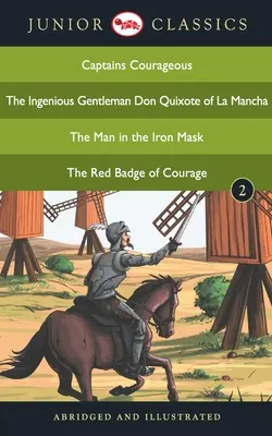 Junior Classic - Livre 2 (Capitaines courageux, L'ingénieux gentilhomme Don Quichotte de la Manche, L'homme au masque de fer, L'insigne rouge du courage) (J - Junior Classic - Book 2 (Captains Courageous, The Ingenious Gentleman Don Quixote of La Mancha, The Man in the Iron Mask, The Red Badge of Courage) (J