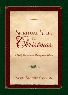 Les étapes spirituelles de Noël : Méditations quotidiennes pour un Avent sanctifié - Spiritual Steps to Christmas: Daily Meditations for Sanctifying Advent