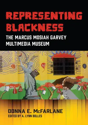 Representing Blackness, The Marcus Mosiah Garvey Multimedia Museum (en anglais) - Representing Blackness, The Marcus Mosiah Garvey Multimedia Museum