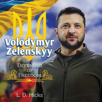 Volodymyr Zelenskyy : Défenseur de la liberté - Volodymyr Zelenskyy: Defender of Freedom