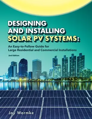 Conception et installation de systèmes solaires photovoltaïques : Systèmes commerciaux et grands systèmes résidentiels (2022) - Designing and Installing Solar PV Systems: Commercial and Large Residential Systems (2022)