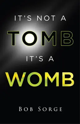 Ce n'est pas un tombeau, c'est un utérus - It's Not a Tomb It's a Womb