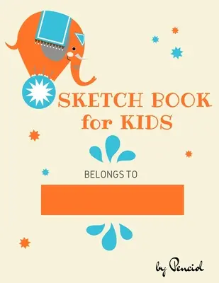 Carnet de croquis pour enfants : Cahier de dessin - 130 pages (8.5x11) - Cahier pour dessiner, écrire, peindre, faire des croquis Papier vierge pour le dessin - Sketch book for kids: Drawing Pad - 130 pages (8.5x11) - Notebook for Drawing, Writing, Painting, Sketching Blank Paper for Drawing
