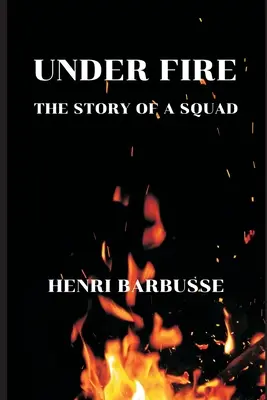 Sous le feu de l'ennemi : l'histoire d'une escouade - Under Fire: The Story of a Squad