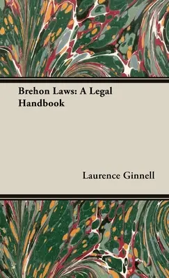 Brehon Laws : Un manuel juridique - Brehon Laws: A Legal Handbook