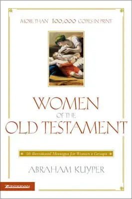 Les femmes de l'Ancien Testament : 50 messages de dévotion pour les groupes de femmes - Women of the Old Testament: 50 Devotional Messages for Women's Groups