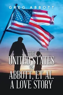 Les États-Unis contre Abbott, et al. une histoire d'amour - The United States Vs. Abbott, Et Al. a Love Story