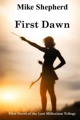 First Dawn : Premier roman de la trilogie du Millénaire perdu - First Dawn: First Novel of the Lost Millenium Trilogy