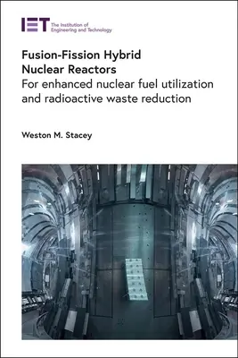 Réacteurs nucléaires hybrides fusion-fission : Pour une meilleure utilisation du combustible nucléaire et une réduction des déchets radioactifs - Fusion-Fission Hybrid Nuclear Reactors: For Enhanced Nuclear Fuel Utilization and Radioactive Waste Reduction