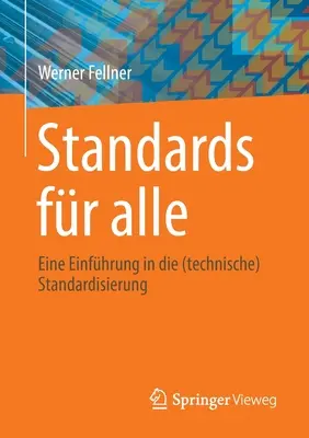 Standards Fr Alle : Une introduction à la normalisation (technique) - Standards Fr Alle: Eine Einfhrung in Die (Technische) Standardisierung