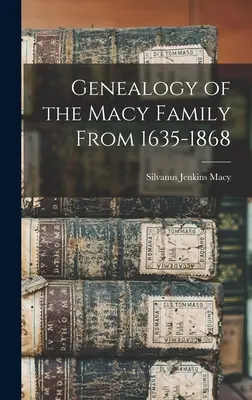 Généalogie de la famille Macy de 1635 à 1868 - Genealogy of the Macy Family From 1635-1868