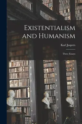 Existentialisme et humanisme : Trois essais - Existentialism and Humanism: Three Essays