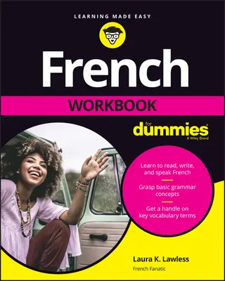 Le cahier d'exercices de français pour les nuls - French Workbook for Dummies